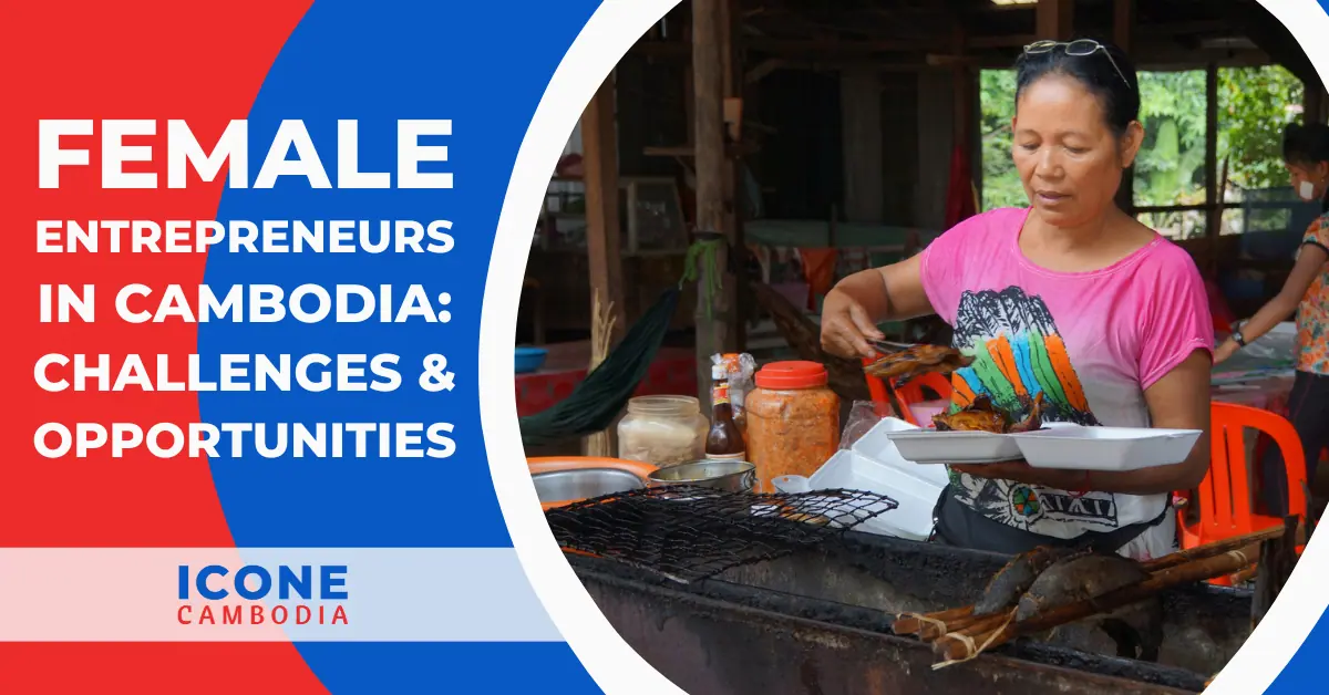 The Challenges and Opportunities of Women Entrepreneurship in Cambodia